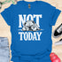Not today - V7 - Sleepy T-Shirt